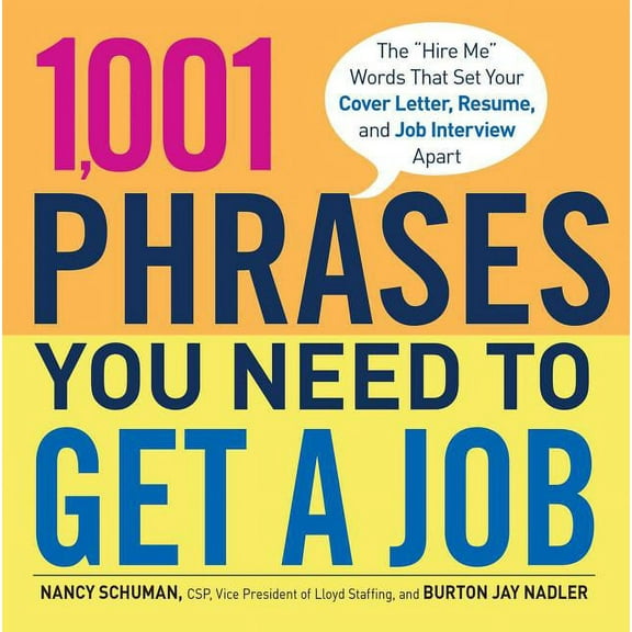 1,001 Phrases You Need to Get a Job : The 'Hire Me' Words that Set Your Cover Letter, Resume, and Job Interview Apart (Paperback)