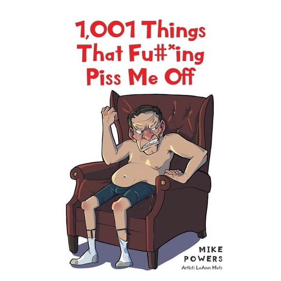 1,001 Things That Fu#*ing Piss Me Off, (Paperback)