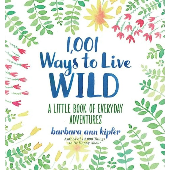Pre-Owned 1,001 Ways to Live Wild: A Little Book of Everyday Adventures (Hardcover) 1426216661 9781426216664