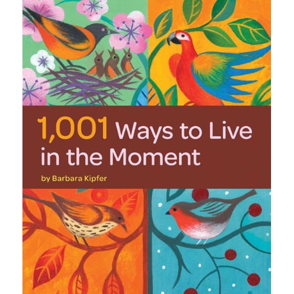 Pre-Owned 1,001 Ways to Live in the Moment (Paperback) 0811871088 9780811871082