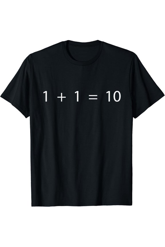 1 + 1 = 10 Developer - Programmer Software Engineer T-Shirt