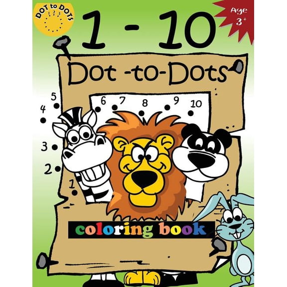 Connect the Dots Coloring Books for Kids 1-10 Dot-to-Dots and coloring book: Children Activity Connect the dots, Coloring Book for Kids Ages 2-4 3-5, Book 2, (Paperback)