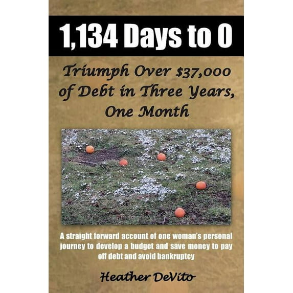 1,134 Days to 0 : Triumph over $37,000 of Debt in Three Years, One Month