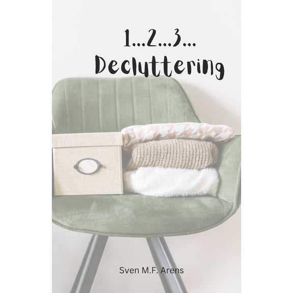 1...2...3...Decluttering: fast and easy decluttering, (Paperback)