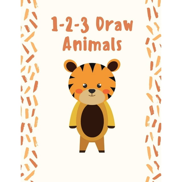 1-2-3 Draw Animals : How to Draw Animals Book, How to Draw Animals Step by Step, Learn to Draw Animals Art Book, How to Draw Cute Animals Book, How to Draw Animals Books for Adults (Paperback)