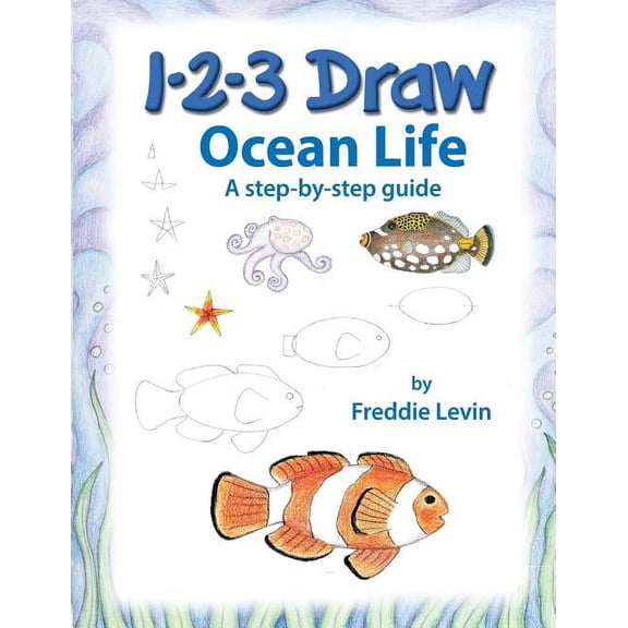 1 2 3 Draw Ocean Life: A step by step drawing guide (Paperback)