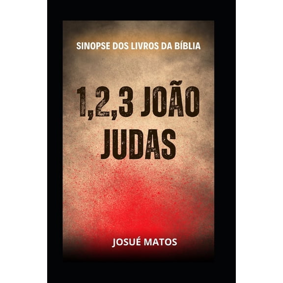 1, 2, 3 Joo e Judas: Sinopse dos Livros da Bblia, (Paperback)