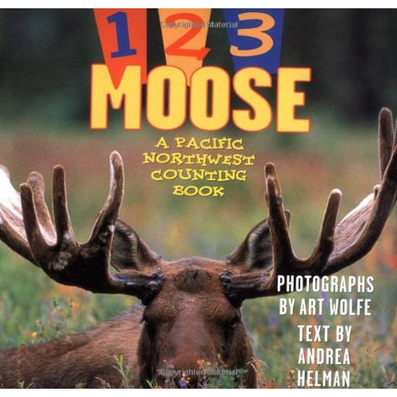 Pre-Owned 1, 2, 3 Moose: A Pacific Northwest Counting Book (Hardcover) 1570610789 9781570610783