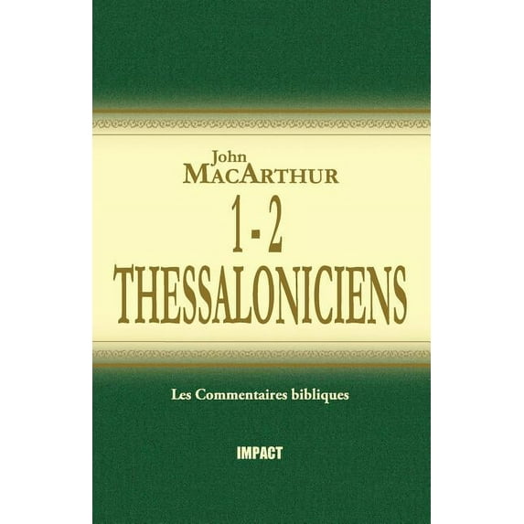 1 & 2 Thessaloniciens (the MacArthur New Testament Commentary - 1 & 2 Thessalonicians) (Paperback)