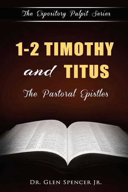 1-2 Timothy And Titus: The Pastoral Epistles (Paperback) by Glen Spencer