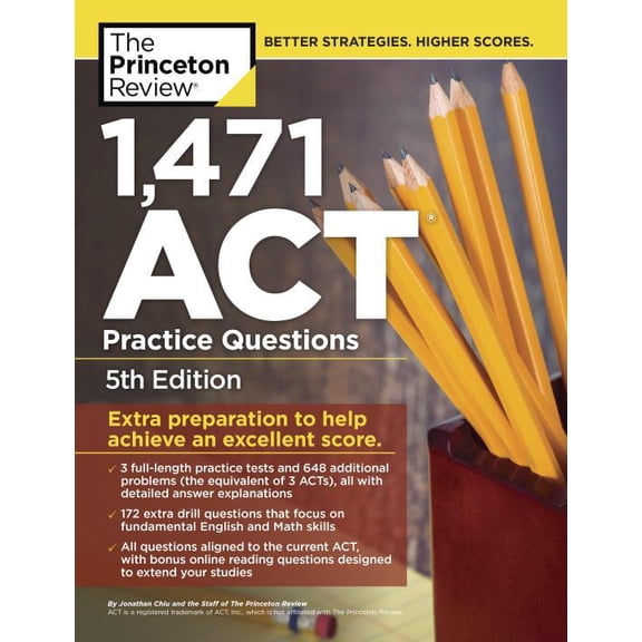 1,471 ACT Practice Questions, 5th Edition : Extra Preparation to Help Achieve an Excellent Score