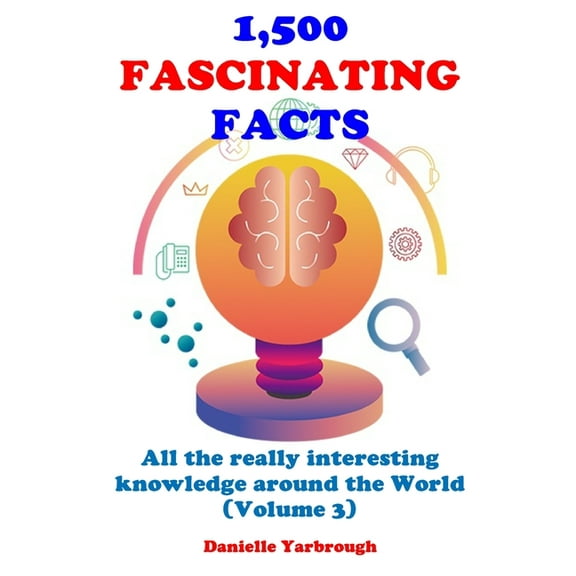 1,500 Fascinating Facts : All the really interesting knowledge around the World (Volume 3) (Paperback)