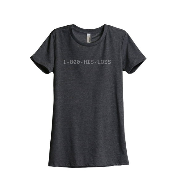 1-800-His-Loss Women's Fashion Relaxed T-Shirt Tee Charcoal Grey Medium
