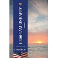 thumbnail image 1 of 1-800-I-Am-Unhappy 1-800-I-AM-UNHAPPY - Volume 1: A former Navy Seal's inspirational, spiritual, straight-talking, sometimes irreverent, of, Book 1, (Paperback), 1 of 1