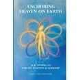thumbnail image 1 of 1 Anchoring Heaven on Earth: 8 Attitudes to Embody Feminine Leadership, Book 1, (Paperback), 1 of 1
