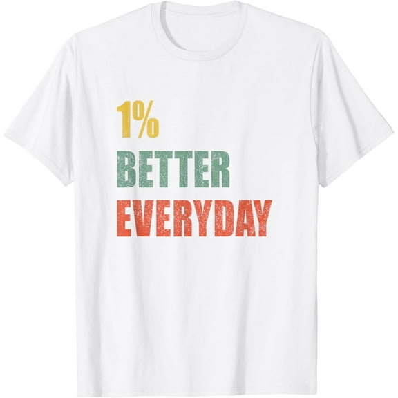 1% Better Every Day - Motivation Quote T-Shirt100% pure cotton white short-sleeved T-shirts for men and women