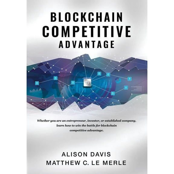 1 Blockchain Competitive Advantage: Whether you are an entrepreneur, investor, or established company, learn how to win th, (Hardcover)