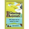 thumbnail image 1 of 1: Coloring Animals: 100 jungle and sea animals to color. (Paperback), 1 of 1
