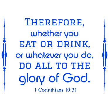1 Corinthians 10:31 - Therefore, whether you… Vinyl Decal Sticker Quote - Small - Brilliant Blue