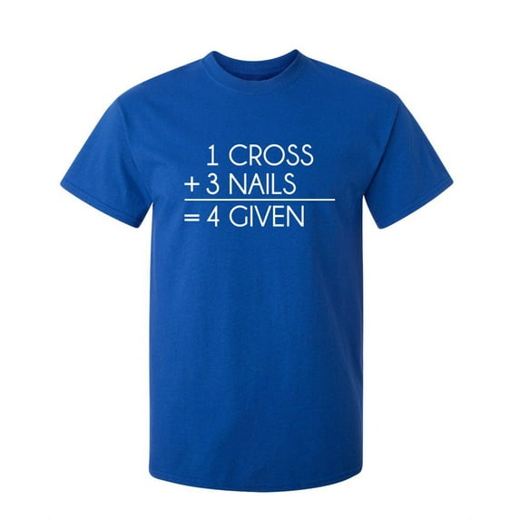 1 Cross 3 Nails 4 Given Sarcastic Humor Graphic Novelty Funny Tall T Shirt