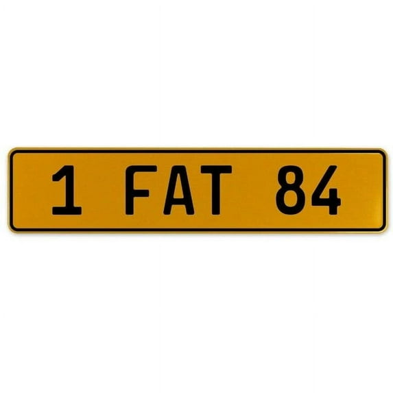 1 FAT 84 - Yellow Aluminum Street Sign Mancave Euro Plate Name Door Sign Wall