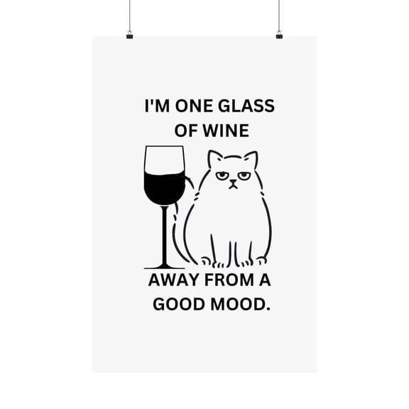 1 Glass of Wine Matte Vertical Poster multiple sizes,Sarcastic Cat Wine Art