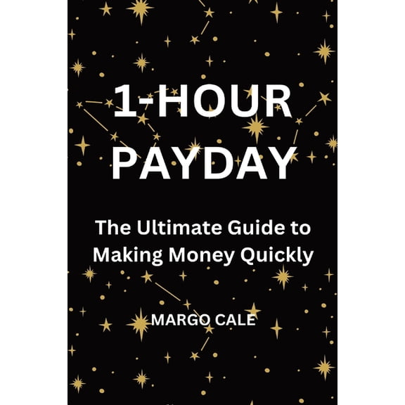 1 Hour Payday: The Ultimate Guide to Making Money Quickly, (Paperback)