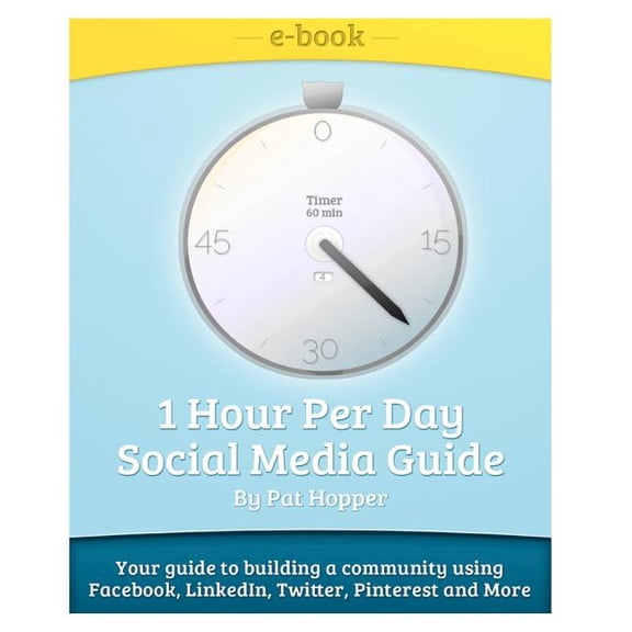 1-Hour Per Day Social Media Guide: Tips and Tricks to Building a Community Using Facebook, Linkedin, Twitter, Pinterest, Groupon While Having Fun!
