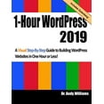 thumbnail image 1 of Pre-Owned 1-Hour Wordpress 2019: A Visual Step-By-Step Guide to Building Wordpress Websites in One Hour or Less! (Paperback) 1731041721 9781731041722, 1 of 1