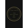 thumbnail image 1 of 1: I am, She is: The Becoming of Her (Paperback), 1 of 1