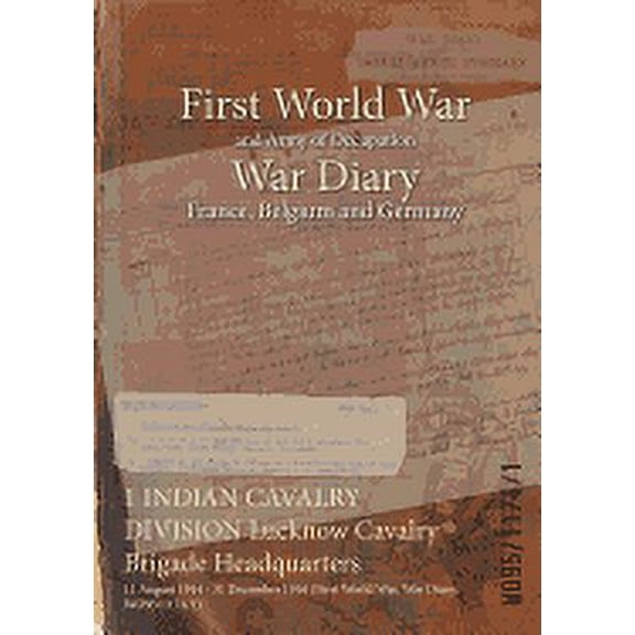 1 INDIAN CAVALRY DIVISION Lucknow Cavalry Brigade Headquarters: 11 August 1914 - 31 December 1916 (First World War, War Diary, WO95/1174/1) (Paperback)