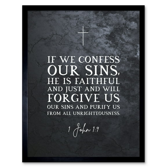 1 John 1:9 Confess He is Faithful and Just Forgive Us Our Sins Christian Bible Verse Quote Scripture Typography Art Print Framed Poster Wall Decor 12x16 inch