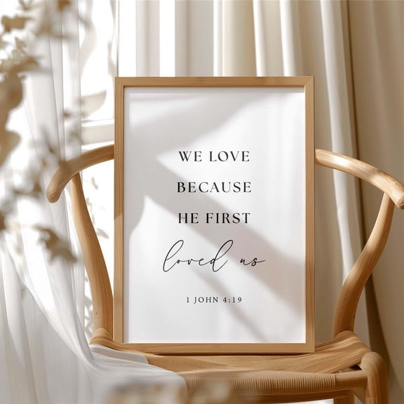 1 John 4 19 We Love Because He Loved Us Art, Unframed Paper Print Size 8x12
