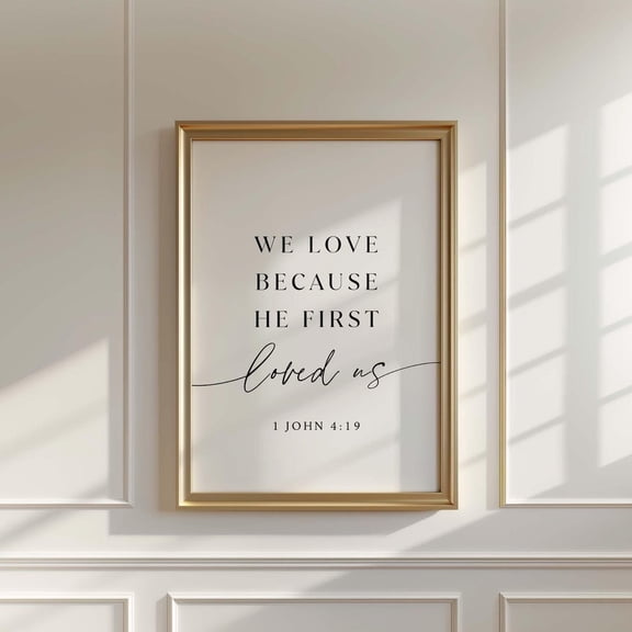1 John 4 19 We Love Because He Loved Us Art Unframed Paper Print