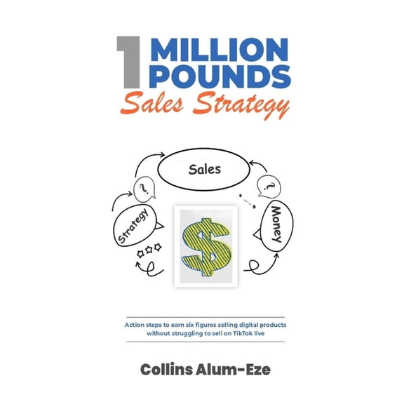1 Million Pounds Sales Strategy: (Action steps to build six figures without struggling to sell on TikTok Live), (Paperback)