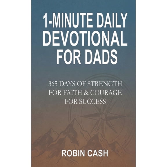 1-Minute Daily Devotional For Dads: 365 Days Of Strength For Faith & Courage For Success, (Paperback)