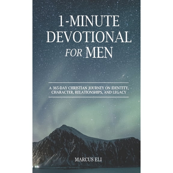 1-Minute Devotional for Men: A 365-Day Christian Journey On Identity, Character, Relationships, And Legacy, (Paperback)