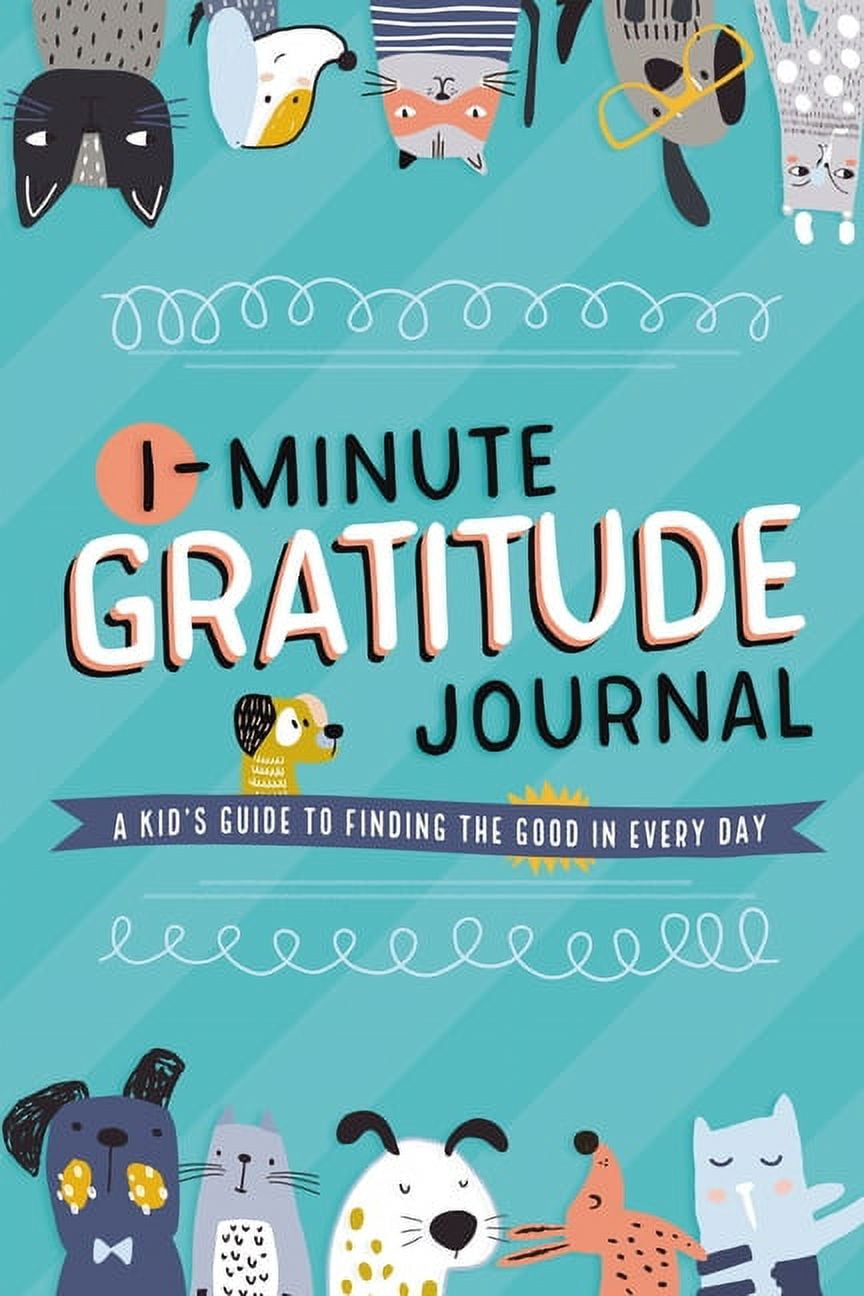 1-Minute Gratitude Journal: A Kid's Guide to Finding the Good in Every Day, (Paperback)
