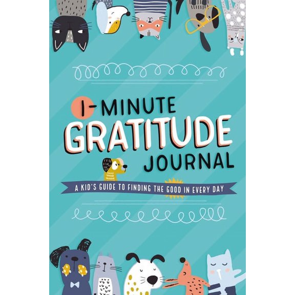 1-Minute Gratitude Journal: A Kid's Guide to Finding the Good in Every Day, (Paperback)