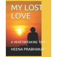 thumbnail image 1 of 1: My Lost Love: A Heartbreaking Tale (Paperback), 1 of 1