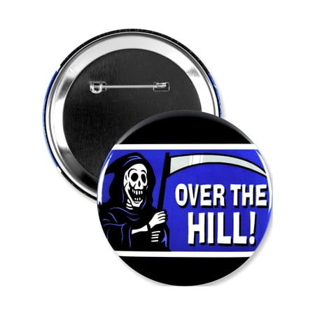 1 Pack - Funny Over The Hill Birthday Celebration Pinback Button - 3 Inch