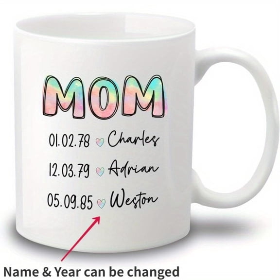 1 Pack Personalized Mom Birthday Coffee Mug Custom Name Birth Date Mother s Day Birthday from Daughter or Son Keepsake Cup with Dates Ceramic Cup Tea