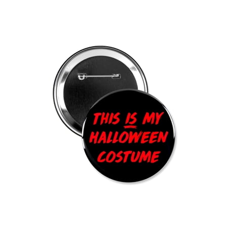 1 Pack - This Is My Halloween Costume Pinback Button - 3 Inch