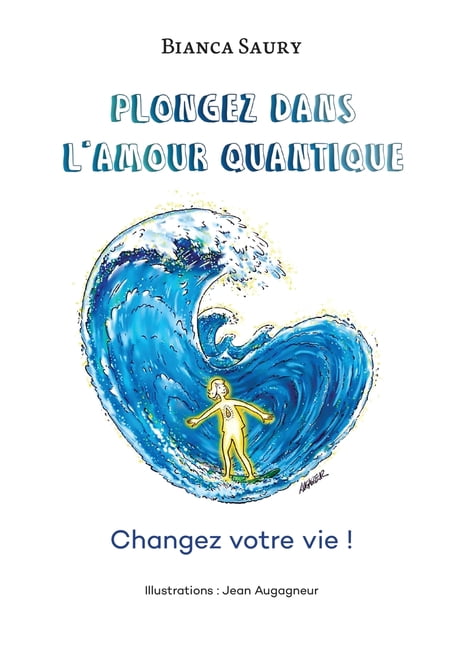 Plongez dans l'Amour Quantique: Changez votre vie !, (Paperback)
