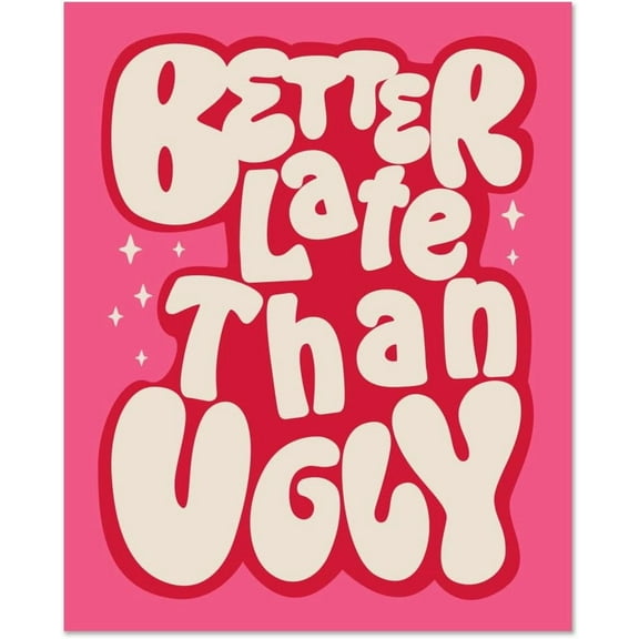 1 Pc Better Late Than Ugly Poster Retro Hot Pink Bathroom Poster Unframed Fashion Pin Up Bathroom Pictures for Women Female Her Bathroom Coatroom College Dorm 11x13.7 inch