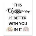 thumbnail image 1 of 1 Pc Welcome Posters for Classroom This Classroom Is Better with You in It Classroom Decorations Unframed Rainbow Motivational Sign for School College Classroom Decor 11x13.7 inch(28x35cm), 1 of 7