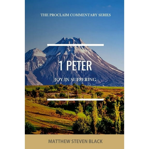 1 Peter (The Proclaim Commentary Series): Joy in Suffering, (Paperback)
