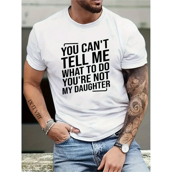 1 Piece, 100% Cotton T-shirt, T-shirt with the Words "You Are Not My Daughter", Men's T-shirt, Summer Casual Short Sleeve T-shirt
