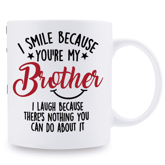 1 Piece, 11 oz Ceramic 3A Grade I SMILE BECAUSE YOU'RE MY BROTHER I LAUGH BECAUSE THERE'S NOTHING YOU CAN DO ABOUT IT Mug, Gift Coffee Cup, Decorative Cup, Ideal Birthday and Holiday Gift
