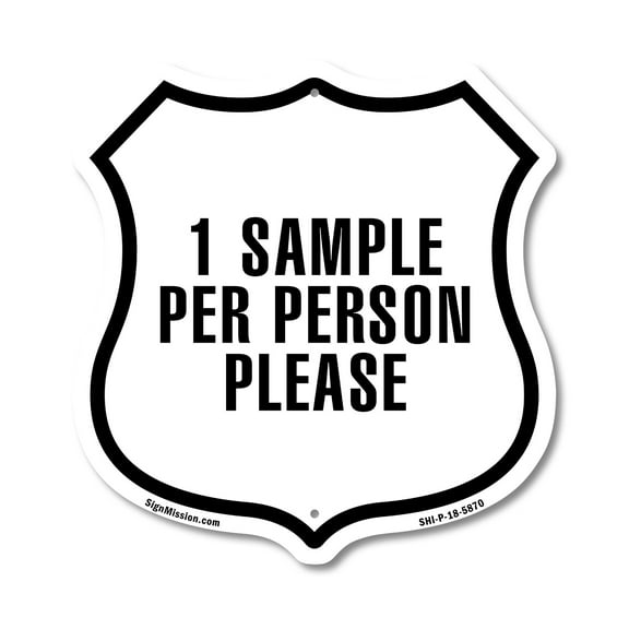 1 Sample Per Person Please 12 inch X 12 inch Shield-Shaped Rust-Free Aluminum Metal Sign Weather Resistant Made in the USA